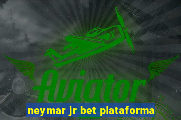 neymar jr bet plataforma